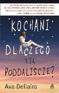 Kochani Dlaczego Się Poddaliście - Ava Dellaira [KSIĄŻKA]