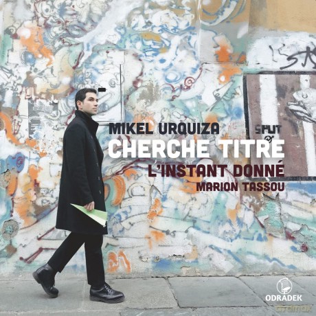 L'instant Donné-Cherche Titre: Music By Mikel Urquiza: L'Instant Donné-Cherche Titre: Music By Mikel Urquiza [CD]