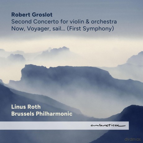 Linus Roth Brussels Philharmonic Robert Groslot-Now Voyager Sail...: Linus Roth Brussels Philharmonic Robert Groslot-Now Voyager sail... [CD]