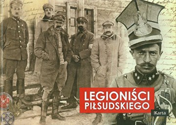 Legioniści Piłsudskiego - Adam Dylewski [KSIĄŻKA]