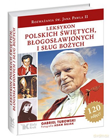 Leksykon Polskich Świętych Błogosławiony I Sług Bożych - Gabriel Turowski, Adam Bujak [KSIĄŻKA]
