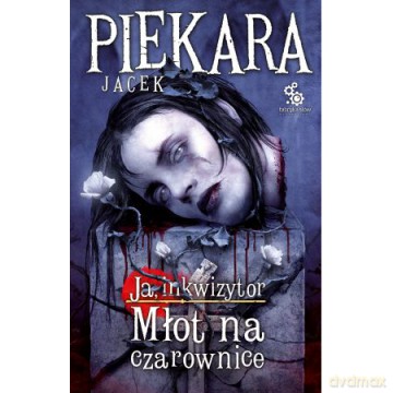 Młot Na Czarownice Ja Inkwizytor - Jacek Piekara [KSIĄŻKA]