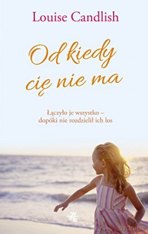 Od Kiedy Cię Nie Ma - Louise Candlish [KSIĄŻKA]