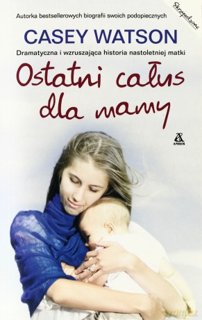Ostatni Całus Dla Mamy - Casey Watson [KSIĄŻKA]