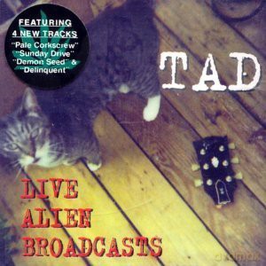 Tad: Live Alien Broadcasts [CD]