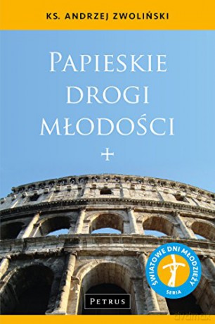 Papieskie Drogi Młodości - Andrzej Zwoliński [KSIĄŻKA]