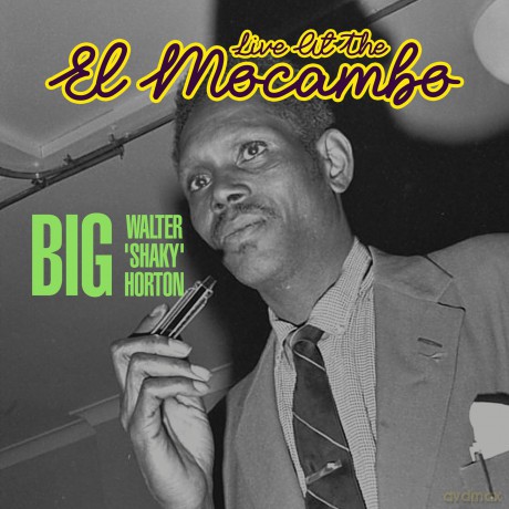 Horton,Big Walter: Live At The El Mocambo [CD]