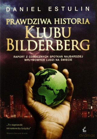Prawdziwa Historia Klubu Bilderberg - Daniel Estulin [KSIĄŻKA]