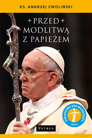 Przed Modlitwą Z Papieżem - Andrzej Zwoliński [KSIĄŻKA]