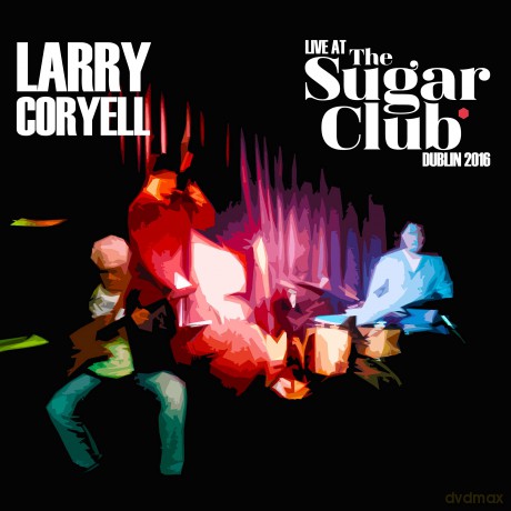 Larry Coryell: Live At The Sugar Club Dublin 2016 [2CD]