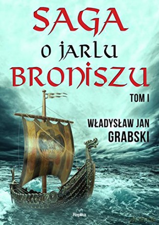 Saga O Jarlu Broniszu Tom 1 - Władysław Jan Grabski [KSIĄŻKA]