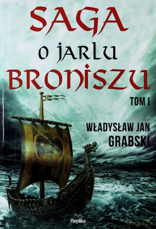 Saga O Jarlu Broniszu Tom 1 - Władysław Jan Grabski [KSIĄŻKA]