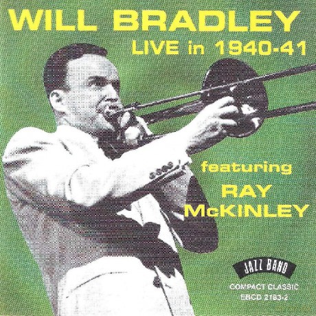 Will Bradley: Live In 1940-41 feat. Ray McKinley [CD]