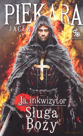 Ja, Inkwizytor. Sługa boży - Jacek Piekara [KSIĄŻKA]