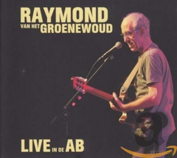 Raymond Van Het Groenewoud: Live in de Ab [CD]