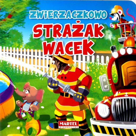 Strażak Wacek W Zwierzaczkowie - Wiesław Drabik, Jarosław Żukowski [KSIĄŻKA]