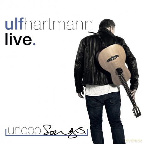 Ulf Hartmann: Live.Uncool Songs. [2CD]