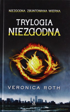 Trylogia Niezgodna - Veronica Roth [KSIĄŻKA]