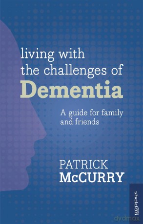 Living with the Challenges of Dementia [KSIĄŻKA]