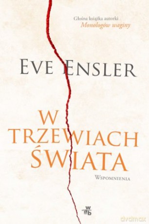 W Trzewiach Świata Wspomnienia - Eve Ensler [KSIĄŻKA]