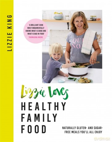 Lizzie Loves Healthy Family Food [KSIĄŻKA]
