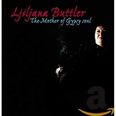 Ljiljana Buttler: Ljiljana Buttler - The Mother Of Gypsy Soul [CD]