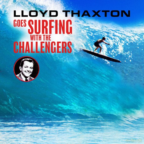Challengers: Lloyd Thaxton Goes Surfing With The Challengers [CD]