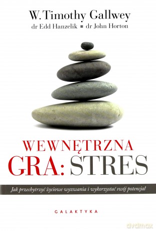 Wewnętrzna Gra Stres - W. Timothy Gallwey [KSIĄŻKA]