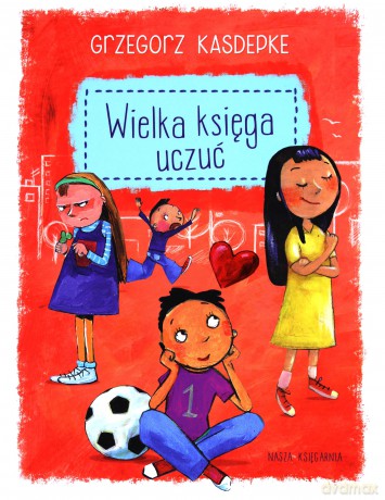Wielka Księga Uczuć - Grzegorz Kasdepke [KSIĄŻKA]