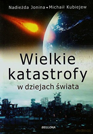 Wielkie Kastrofy W Dziejach Świata - Nadiezda Jonina [KSIĄŻKA]