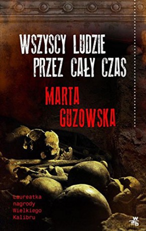 Wszyscy Ludzie Przez Cały Czas - Marta Guzowska [KSIĄŻKA]