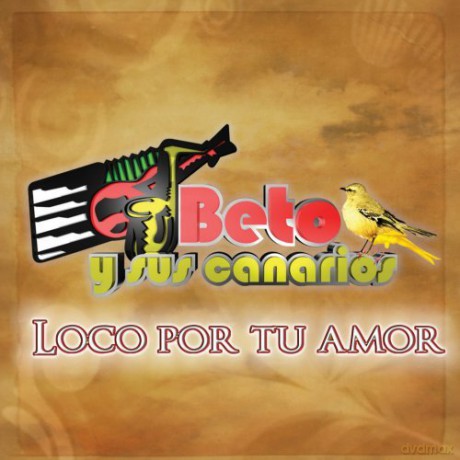 Beto Y Sus Canarios: Loco Por Tu Amor [CD]