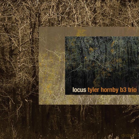 Tyler Hornby B3 Trio: Locus [CD]
