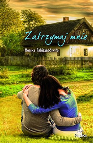 Zatrzymaj Mnie - Monika Rebizant-Siwiło [KSIĄŻKA]