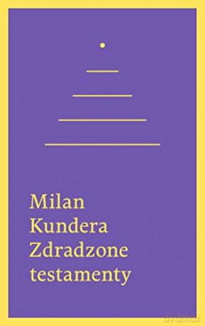 Zdradzone Testamenty - Milan Kundera [KSIĄŻKA]