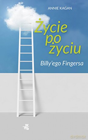 Życie Po Życiu Billy'ego Fingersa - Annie Kagan [KSIĄŻKA]