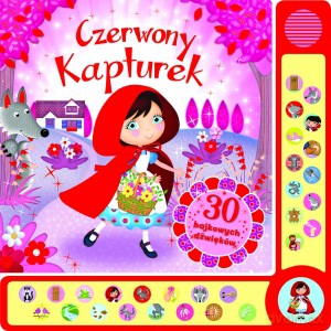 30 bajkowych dźwięków. Czerwony Kapturek [KSIĄŻKA]