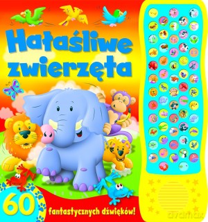 60 dźwięków. Hałaśliwe zwierzęta [KSIĄŻKA]