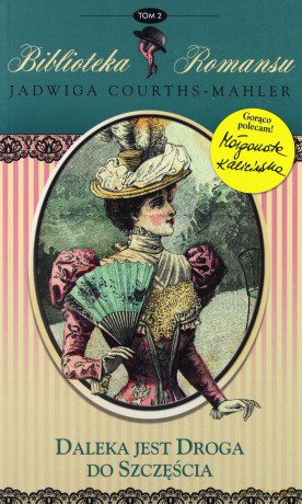 Daleka jest droga do szczęścia. Biblioteka romansu. Tom 2 - Jadwiga Courths-Mahler [KSIĄŻKA]