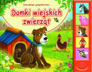 Domki wiejskich zwierząt. Dźwiękowe gospodarstwo [KSIĄŻKA]