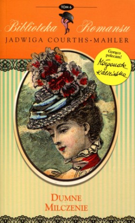 Dumne milczenie. Biblioteka romansu. Tom 6 - Jadwiga Courths-Mahler [KSIĄŻKA]