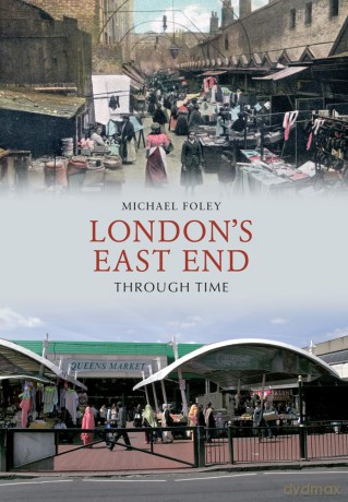 Londons East End Through Time [KSIĄŻKA]