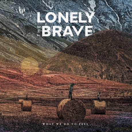 Lonely The Brave-What We Do To Feel: Lonely The Brave-What We Do To Feel [CD]