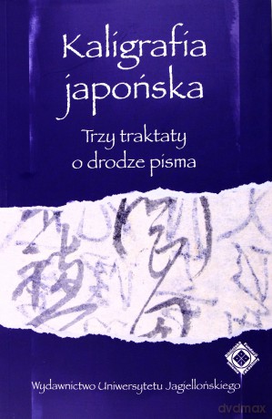 Kaligrafia japońska. Trzy traktaty o drodze pisma - Anna Zalewska [KSIĄŻKA]