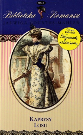 Kaprysy losu. Biblioteka romansu. Tom 5 - Jadwiga Courths-Mahler [KSIĄŻKA]