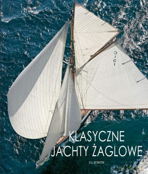 Klasyczne jachty żaglowe - Jill Bobrow [KSIĄŻKA]