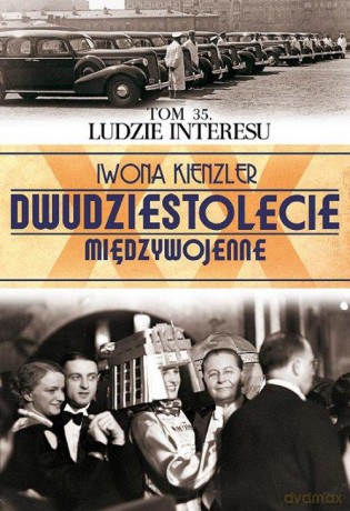 Dwudziestolecie Międzywojenne 35: Ludzie interesu - Iwona Kienzler [KSIĄŻKA]
