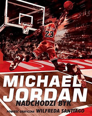 Michael Jordan. Nadchodzi byk - Wilfred Santiago [KOMIKS]