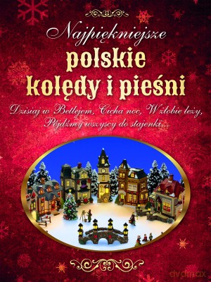 Najpiękniejsze polskie kolędy i pieśni [KSIĄŻKA]