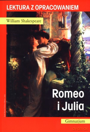 Romeo i Julia. Lektura z opracowaniem - William Shakespeare [KSIĄŻKA]